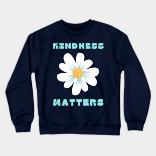 kindness matters Crewneck Sweatshirt